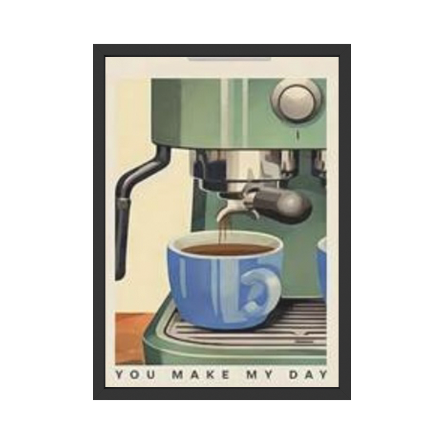 You Make My Day – Retro Coffee Machine Poster