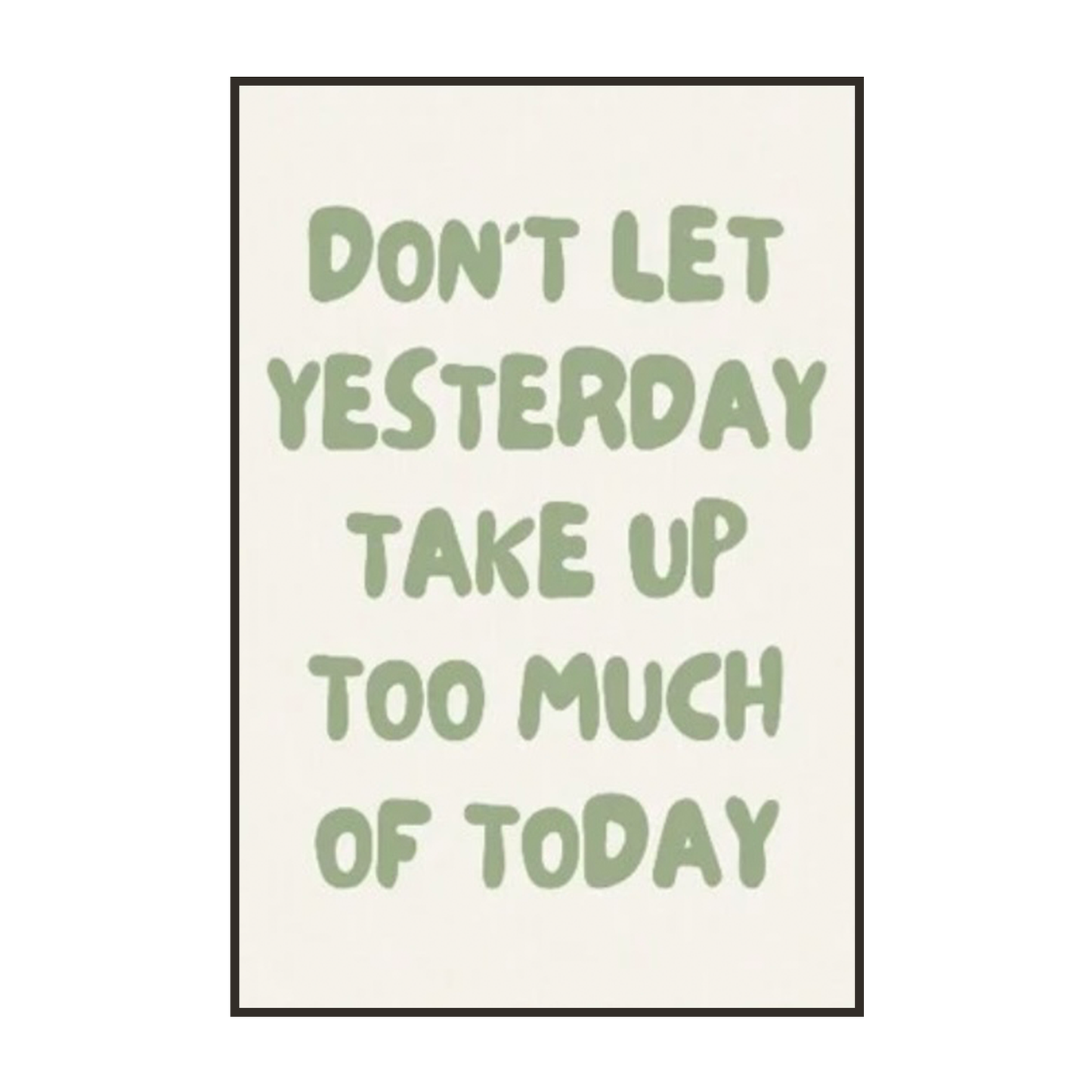 Don’t Let Yesterday Take Up Too Much of Today – Inspirational Quote Poster