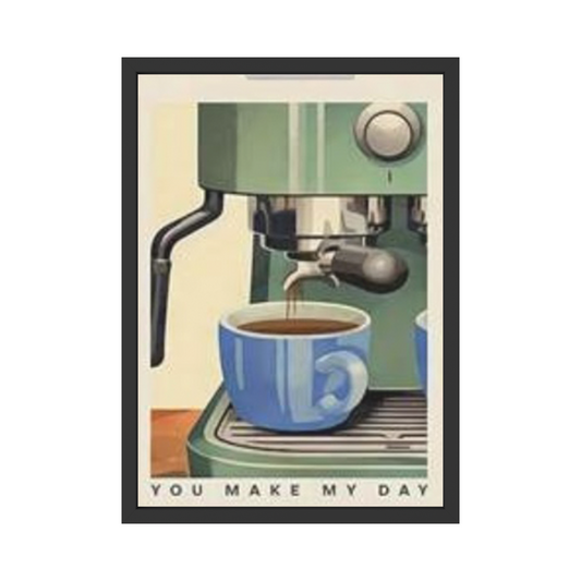 You Make My Day – Retro Coffee Machine Poster