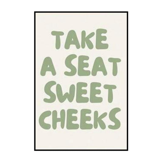 Take a Seat Sweet Cheeks – Playful Typography Poster