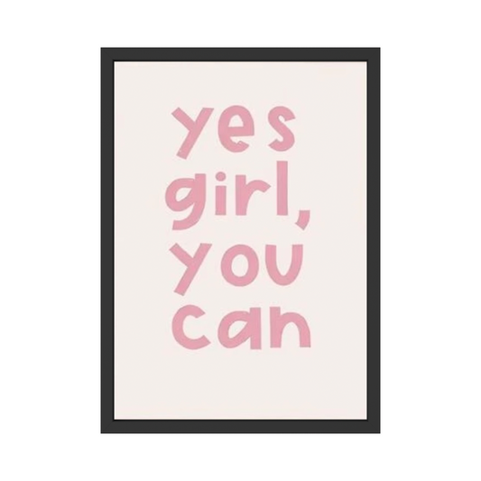 Yes Girl, You Can – Feminine Empowerment Quote Poster